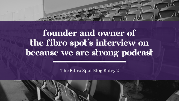 Founder and Owner of The Fibro Spot's Interview on 'Because We Are Strong' Podcast